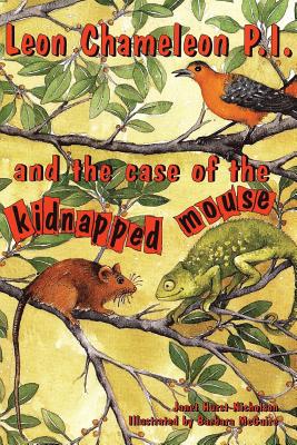 Leon Chameleon PI and the case of the kidnapped mouse - Hurst-Nicholson, Janet