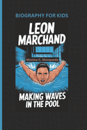 Leon Marchand: Making Waves in the Pool- Biography For Kids