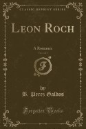 Leon Roch, Vol. 1 of 2: A Romance (Classic Reprint)