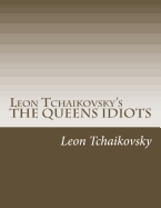 Leon Tchaikovsky's the Queens Idiots