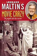 Leonard Maltin's Movie Crazy: For People Who Love Movies