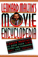 Leonard Maltin's Movie Encyclopedia: Career Profiles of More Than 2000 Actors and Filmmakers, Past and Present