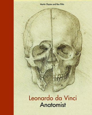 Leonardo Da Vinci: Anatomist - Clayton, Martin, and Philo, Ron