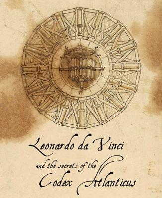 Leonardo Da Vinci and the Secrets of the Codex Atlanticus - White Star (Editor), and Navoni, Marco (Text by), and Buzzi, Franco (Preface by)