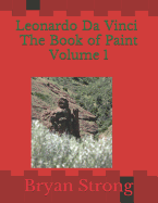 Leonardo Da Vinci the Book of Paint Volume 1