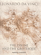 Leonardo Da Vinci: The Divine and the Grotesque - Clayton, Martin
