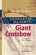 Leonardo Da Vinci's Giant Crossbow