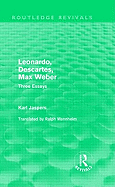 Leonardo, Descartes, Max Weber (Routledge Revivals): Three Essays