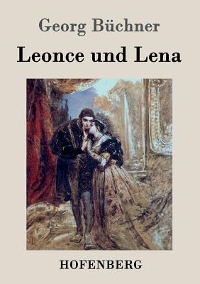 Leonce und Lena: Ein Lustspiel - Georg B?chner