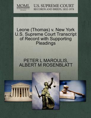 Leone (Thomas) V. New York U.S. Supreme Court Transcript of Record with Supporting Pleadings - Maroulis, Peter L, and Rosenblatt, Albert M