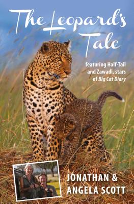 Leopard's Tale: featuring Half-Tail and Zawadi, stars of Big Cat Diary - Scott, Jonathan, and Scott, Angela