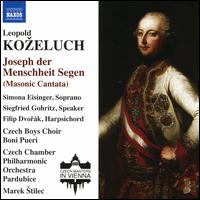 Leopold Ko?eluch: Joseph der Menschheit Segen (Masonic Cantata) - Filip Dvork (harpsichord); Siegfried Gohritz (speech/speaker/speaking part); Simona Eisinger (soprano);...