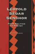 Leopold Sedar Senghor: From Politics to Poetry