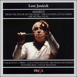 Leos Janácek: Amarus; From the House of the Dead; The Cunning Little Vixen