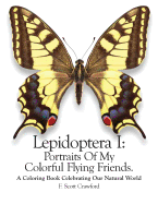 Lepidoptera I: Portraits of My Colorful Flying Friends.: A Coloring Book Celebrating Our Natural World