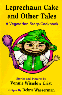 Leprechaun Cake and Other Tales: A Vegetarian Story-Cookbook - Crist, Vonnie Winslow, and Stahler, Charles (Editor), and Wasserman, Debra, M.A.