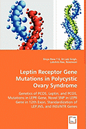 Leptin Receptor Gene Mutations in Polycystic Ovary Syndrome - Genetics of Pcos, Leptin, and Pcos, Mutations in Lepr Gene, Novel Snp in Lepr Gene in 12th Exon, Standardization of Lep, Ins, and Insvntr Genes