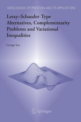 Leray-Schauder Type Alternatives, Complementarity Problems and Variational Inequalities - Isac, George