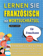 LERNEN SIE FRANZ?SISCH MIT WORTSUCHR?TSEL F?R ERWACHSENE - Entdecken Sie, Wie Sie Ihre Fremdsprachenkenntnisse Mit Einem Lustigen Vokabeltrainer Verbessern Knnen - Finden Sie 2000 Wrter Um Zuhause Zu ?ben