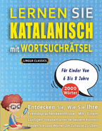 LERNEN SIE KATALANISCH MIT WORTSUCHRTSEL FR KINDER VON 6 BIS 8 JAHRE - Entdecken Sie, Wie Sie Ihre Fremdsprachenkenntnisse Mit Einem Lustigen Vokabeltrainer Verbessern Knnen - Finden Sie 2000 Wrter Um Zuhause Zu ben