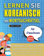 LERNEN SIE KOREANISCH MIT WORTSUCHR?TSEL F?R ERWACHSENE - Entdecken Sie, Wie Sie Ihre Fremdsprachenkenntnisse Mit Einem Lustigen Vokabeltrainer Verbessern Knnen - Finden Sie 2000 Wrter Um Zuhause Zu ?ben