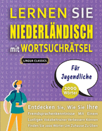 LERNEN SIE NIEDERL?NDISCH MIT WORTSUCHR?TSEL F?R JUGENDLICHE - Entdecken Sie, Wie Sie Ihre Fremdsprachenkenntnisse Mit Einem Lustigen Vokabeltrainer Verbessern Knnen - Finden Sie 2000 Wrter Um Zuhause Zu ?ben