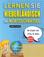 LERNEN SIE NIEDERL?NDISCH MIT WORTSUCHR?TSEL F?R KINDER VON 8 BIS 10 JAHRE - Entdecken Sie, Wie Sie Ihre Fremdsprachenkenntnisse Mit Einem Lustigen Vokabeltrainer Verbessern Knnen - Finden Sie 2000 Wrter Um Zuhause Zu ?ben