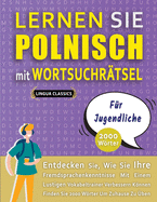 LERNEN SIE POLNISCH MIT WORTSUCHR?TSEL F?R JUGENDLICHE - Entdecken Sie, Wie Sie Ihre Fremdsprachenkenntnisse Mit Einem Lustigen Vokabeltrainer Verbessern Knnen - Finden Sie 2000 Wrter Um Zuhause Zu ?ben