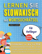 LERNEN SIE SLOWAKISCH MIT WORTSUCHR?TSEL F?R ANF?NGER - Entdecken Sie, Wie Sie Ihre Fremdsprachenkenntnisse Mit Einem Lustigen Vokabeltrainer Verbessern Knnen - Finden Sie 2000 Wrter Um Zuhause Zu ?ben