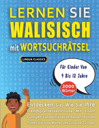 LERNEN SIE WALISISCH MIT WORTSUCHR?TSEL F?R KINDER VON 9 BIS 12 JAHRE - Entdecken Sie, Wie Sie Ihre Fremdsprachenkenntnisse Mit Einem Lustigen Vokabeltrainer Verbessern Knnen - Finden Sie 2000 Wrter Um Zuhause Zu ?ben