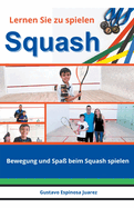 Lernen Sie zu spielen Squash Bewegung und Spa beim Squash spielen