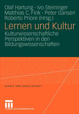 Lernen Und Kultur: Kulturwissenschaftliche Perspektiven in Den Bildungswissenschaften - Hartung, Olaf (Editor), and Steininger, Ivo (Editor), and Fink, Matthias C (Editor)