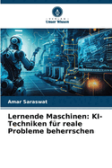 Lernende Maschinen: KI-Techniken f?r reale Probleme beherrschen