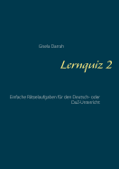 Lernquiz 2: Einfache R?tselaufgaben f?r den Deutsch- oder DaZ-Unterricht