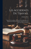 Les Accidents Du Travail: Manuel De Conciliation. Rsum De La Jurisprudence Et valuation Des Diverses Invalidits D'aprs Les Accords Intervenus Entre Les Parties