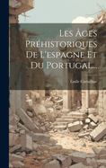 Les Ages Prehistoriques de L'Espagne Et Du Portugal...