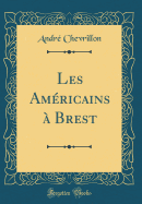 Les Amricains  Brest (Classic Reprint)