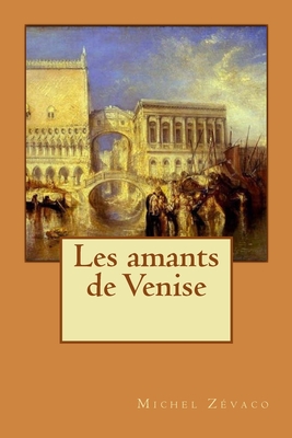 Les amants de Venise - Longa, Alba (Editor), and Zevaco, Michel