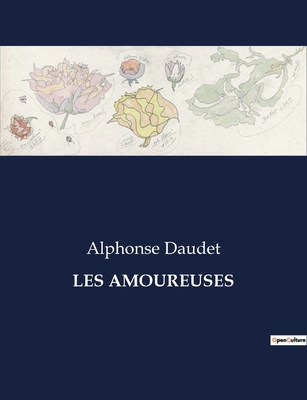 Les Amoureuses - Daudet, Alphonse
