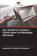 Les anctres et Jsus-Christ dans la thologie africaine