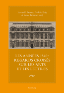 Les Annaees 1540: Regards Croisaes Sur Les Arts Et Les Lettres