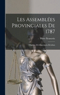 Les Assembles provinciales de 1787; origines, dveloppement, rsultats