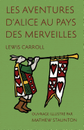 Les Aventures D'Alice Au Pays Des Merveilles: Ouvrage Illustre Par Mathew Staunton