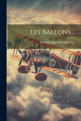 Les Ballons... - M Gerard de Nerval (Creator)