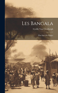 Les Bangala: (tat Ind. Du Congo)