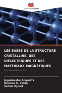 Les Bases de la Structure Cristalline, Des Di?lectriques Et Des Mat?riaux Magn?tiques