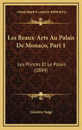 Les Beaux-Arts Au Palais de Monaco, Part 1: Les Princes Et Le Palais (1884)