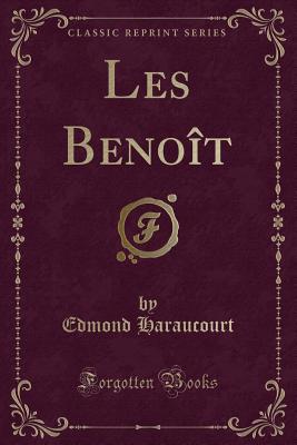 Les Benoit (Classic Reprint) - Haraucourt, Edmond