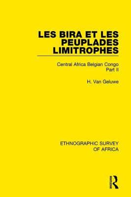 Les Bira et les Peuplades Limitrophes: Central Africa Belgian Congo Part II - Van Geluwe, H.