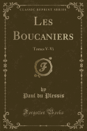 Les Boucaniers: Tomes V-VI (Classic Reprint)